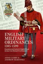 75160 - Curry-Martinez, A.-A. - English Military Ordinances 1385-1599: Discipline and Control in English Royal Armies from Richard II to Elizabeth I