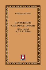 75176 - De Turris, G. - Professore che amava i draghi. Miti e simboli in J.R.R. Tolkien (Il)