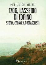 75187 - Viberti, P.G. - 1706, L'assedio di Torino. Storia, cronaca, protagonisti (L')