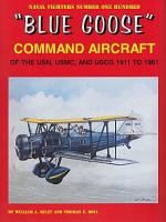 60085 - Riley-Doll, W.A.-T.E. - Naval Fighters 100: Blue Goose' Command Aircraft of the USN, USMC and USCG 1911 to 1961