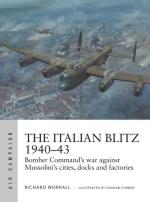 67043 - Worrall-Turner, R.-G. - Air Campaign 017: Italian Blitz 1940-43. Bomber Command's war against Mussolini's cities, docks and factories