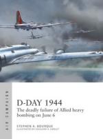 70143 - Bourque-Groult, S.A.-E.A. - Air Campaign 028: D-Day 1944. The deadly failure of Allied heavy bombing on June 6