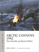 70974 - Lardas-Tooby, M.-A. - Air Campaign 032: Arctic Convoys 1942. The Luftwaffe cuts Russia's lifeline