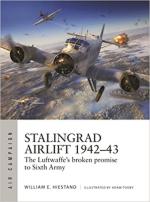 29941 - Hiestand-Tooby, W.E.-A. - Air Campaign 034: Stalingrad Airlift 1942-43. The Luftwaffe's broken promise to Sixth Army
