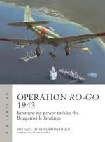 41147 - Claringbould-Laurier, M.J.-J. - Air Campaign 041: Operation Ro-Go 1943. Japanese air power tackles the Bougainville landings