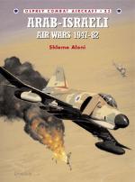 18873 - Aloni-Rolfe, S.-M. - Combat Aircraft 023: Arab-Israeli Air Wars 1947-82