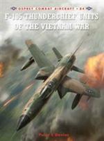 44588 - Davies, P. - Combat Aircraft 084: F-105 Thunderchief Units of the Vietnam War