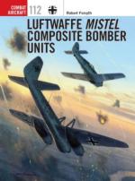 58731 - Forsyth, R. - Combat Aircraft 112: Luftwaffe Mistel Composite Bomber Units