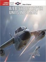 68337 - Davies, P.E. - Combat Aircraft 137: B/EB-66 Destroyer Units in Combat