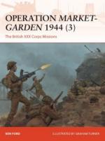 64041 - Ford, K. - Campaign 317: Operation Market-Garden 1944 (3) The British XXX Corps Missions