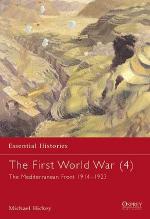 23105 - Hickey, M. - Essential Histories 023: First World War (4) The Mediterranean Front 1914-1923