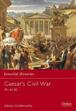 23592 - Goldsworthy, A. - Essential Histories 042: Caesar's Civil War. 49-44 BC
