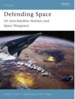 34770 - Chun, C. - Fortress 053: Defending Space. US Anti-Satellite Warfare and Space Weaponry