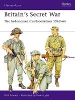 33468 - Fowler, W. - Men-at-Arms 431: Britain's Secret War. The Indonesian Confrontation 1962-66