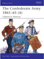 34751 - Field, R. - Men-at-Arms 435: Confederate Army 1861-65 (4) Virginia and Arkansas