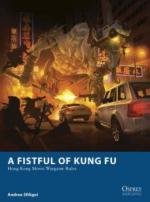55475 - Sfiligoi-Esnard Lascombe, A.-F. - Osprey Wargames 006: A Fistful of Kung Fu. Hong Kong Movie Wargame Rules