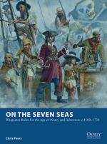 55476 - Peers-Noon, C.J.-S. - Osprey Wargames 007: On the Seven Seas. Wargames Rules for the Age of Piracy and Adventure c. 1500-1730