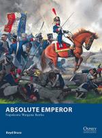 68425 - Bruce, B. - Osprey Wargames 027: Absolute Emperor. Napoleonic Wargame Battles