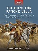 50882 - de Quesada-Dennis, A.-P. - Raid 029: Hunt for Pancho Villa. The Columbus Raid and Pershing's Punitive Expedition 1916-17