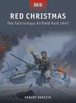 50883 - Forczyk-Shumate, R.-J. - Raid 030: Red Christmas. Tatsinskaya Airfield Raid 1942