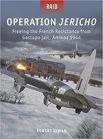 70192 - Lyman-Tooby, R.-A. - Raid 057: Operation Jericho. Freeing the French Resistance from Gestapo jail, Amiens 1944