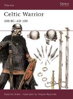 16186 - Allen-Reynolds, S.-W. - Warrior 030: Celtic Warrior. 300 BC - 100 AD