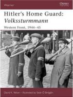 34794 - Yelton, D. - Warrior 110: Hitler's Home Guard: Volkssturmmann. Western Front, 1944-45