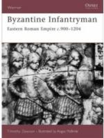 35953 - Dawson-McBride, T.-A. - Warrior 118: Byzantine Infantryman: Eastern Roman Empire c. 900-1204