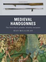 46479 - McLachlan-Embleton, S.-G. - Weapon 003: Medieval Handgonnes. The first black powder infantry weapons