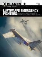 61777 - Forsyth, R. - X-Planes 004: Luftwaffe Emergency Fighters. Blohm und Voss P.212 , Heinkel P.1087C, Junkers EF 128, Messerschmitt P.1101, P.1110 and P.1111, and Focke-Wulf Ta 183