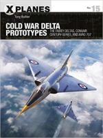 19467 - Buttler, T. - X-Planes 015: Cold War Delta Prototypes. The Fairey Deltas, Convair Century-Series, and Avro 707